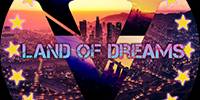 Miniature du serveur Land of Dreams || FREE ACCESS || STAFF ACTIF || (recrute patron d'entreprise ; LSPD ; EMS ...)